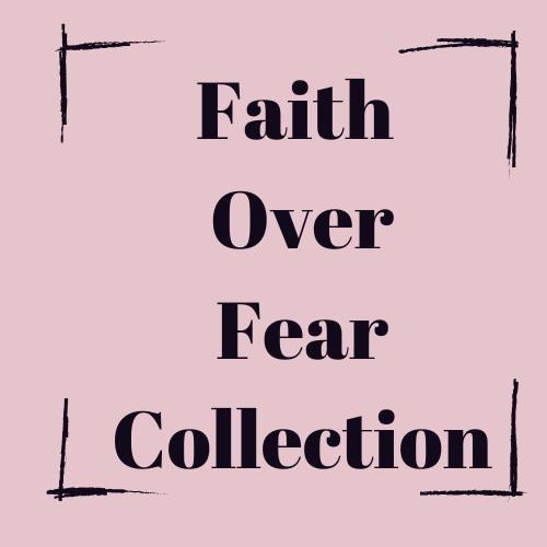 Faith Over Fear Collection