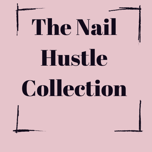 The Nail Hustle Collection